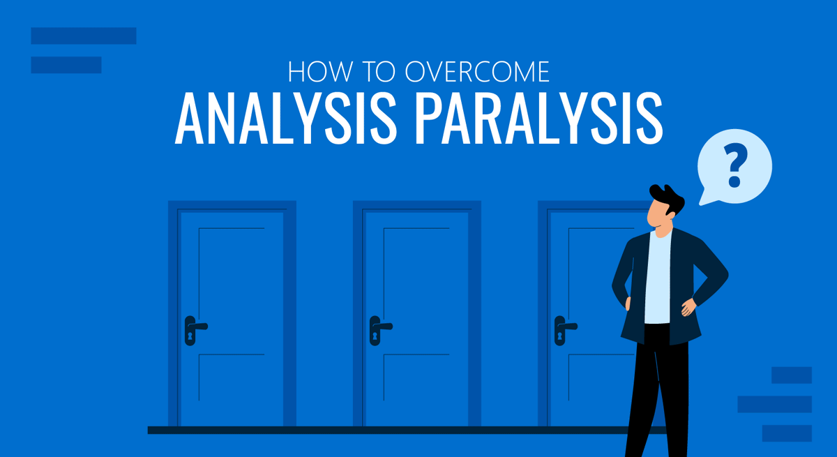 Analysis Paralysis