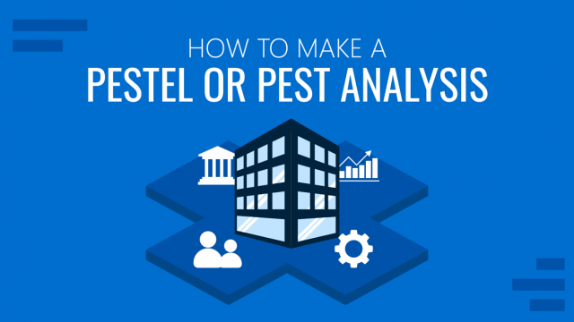 How To Make A PESTEL or PEST Analysis