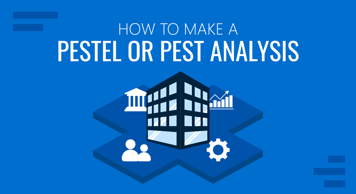 How To Make A PESTEL Or PEST Analysis