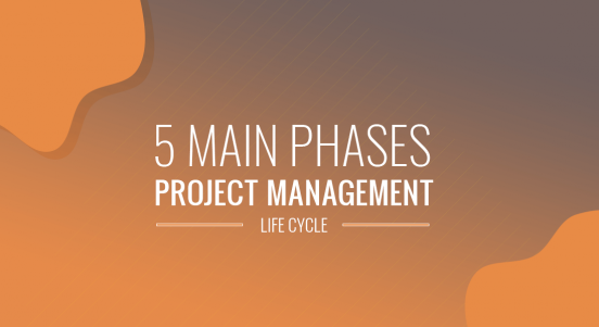 The 5 Main Phases of Project Management Life Cycle 