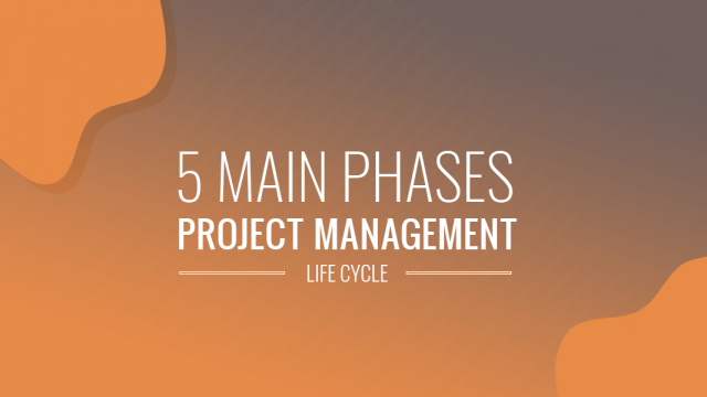 The 5 Main Phases of Project Management Life Cycle 