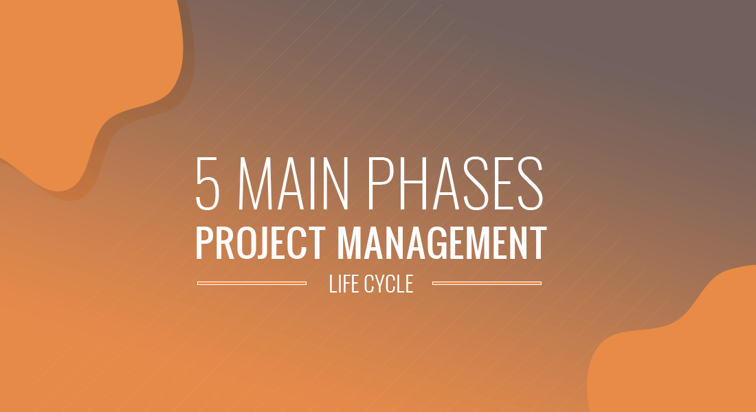 The 5 Main Phases of Project Management Life Cycle