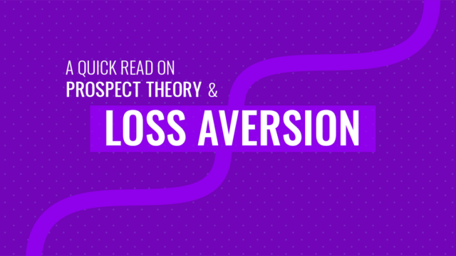 A Quick Read on Prospect Theory and Loss Aversion