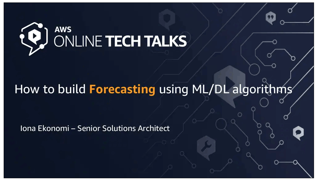 Business Presentation created by AWS explaining how to build forecasting using ML/DL algorithms.