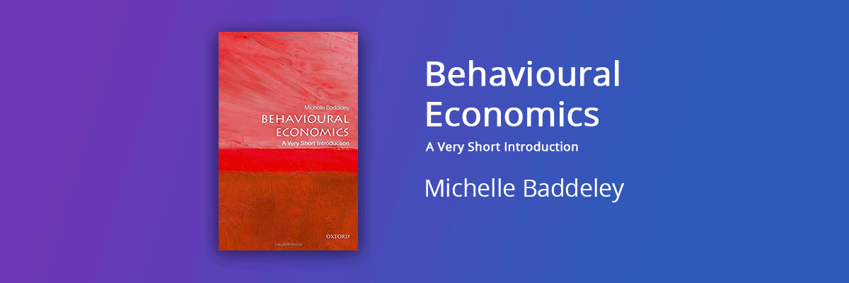 Behavioral Economics Michelle Baddeley