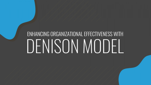 Enhancing Organizational Effectiveness with the Denison Organizational Culture Survey