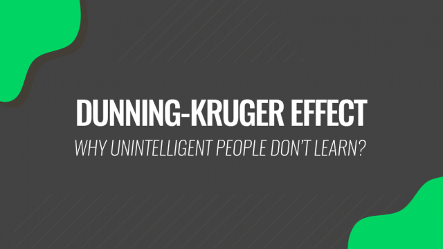 Dunning Kruger-Effect: Why Unintelligent People Don’t Learn?