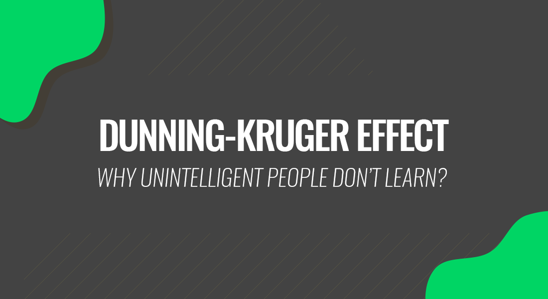 Dunning Kruger-Effect: Why Unintelligent People Don’t Learn?