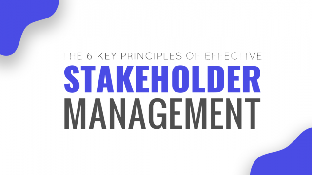 The 6 Key Principles of Effective Stakeholder Management