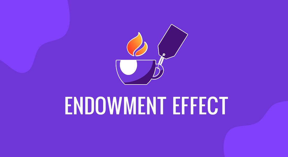 How the Endowment Effect can Affect Businesses