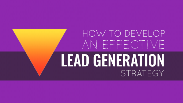 How to Develop an Effective Lead Generation Strategy