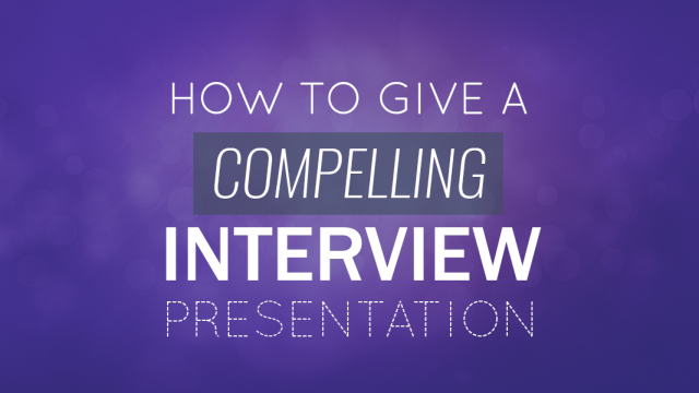 How to Give A Compelling Interview Presentation: Tips, Examples and Topic Ideas