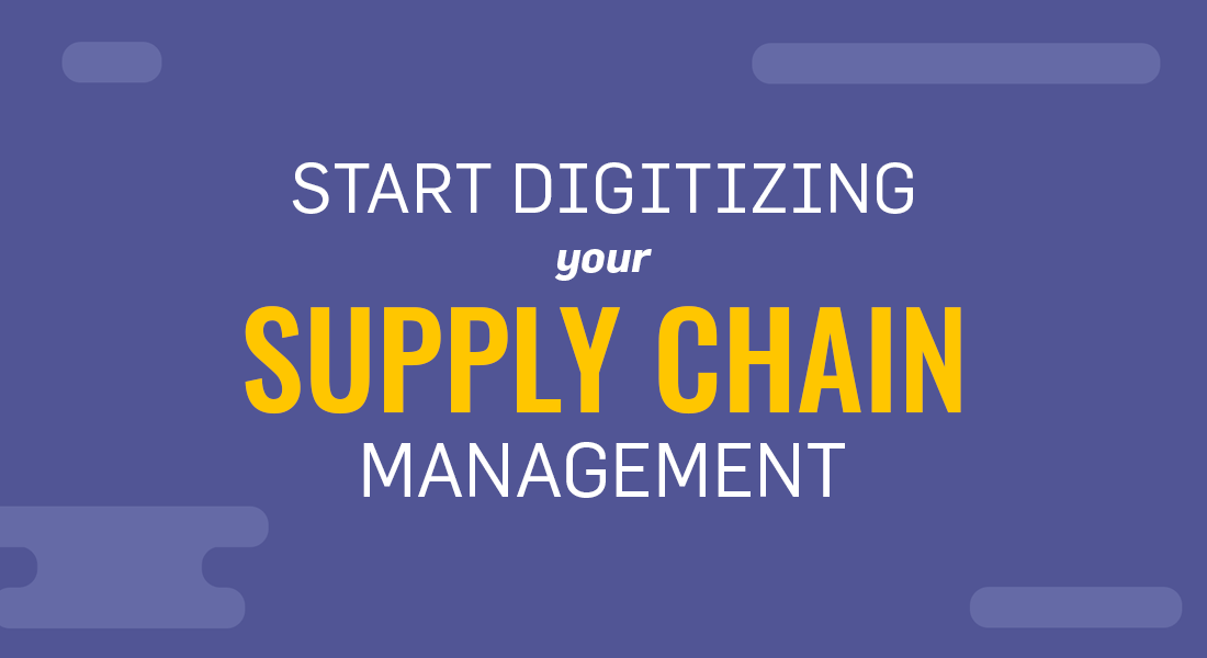 How to Start Digitizing Your Supply Chain Management
