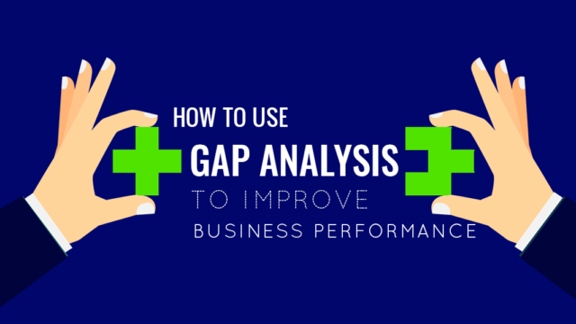 How to Use Gap Analysis to Improve Business Performance