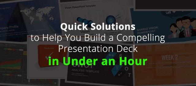 Quick Solutions to Help You Build a Compelling Presentation Deck in Under an Hour