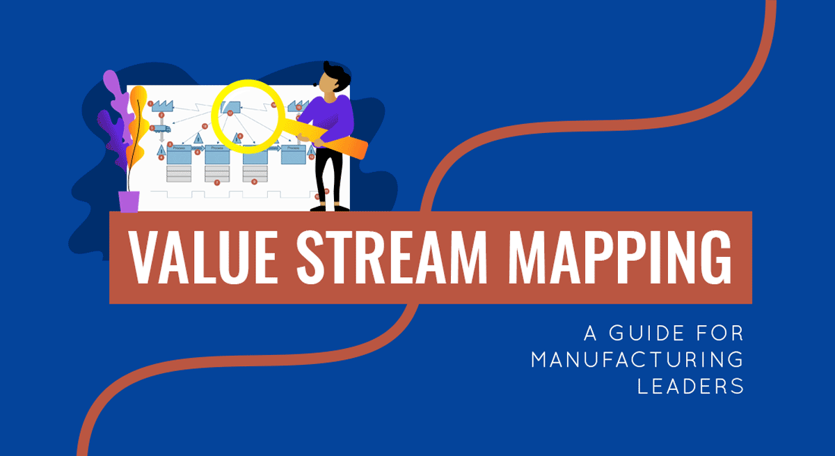 Value Stream Mapping (VSM): Guide for Manufacturing Leaders